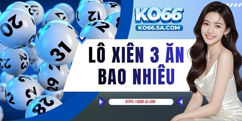 Lô xiên 3 ăn bao nhiêu