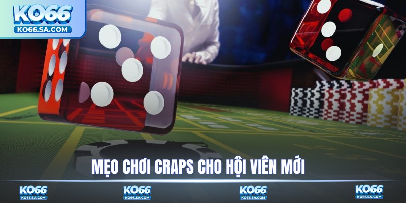 Mẹo chơi Craps cho hội viên mới