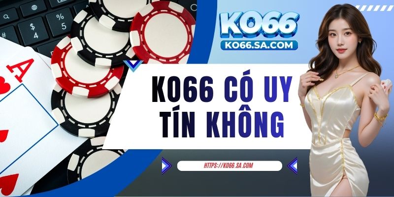 KO66 có uy tín không