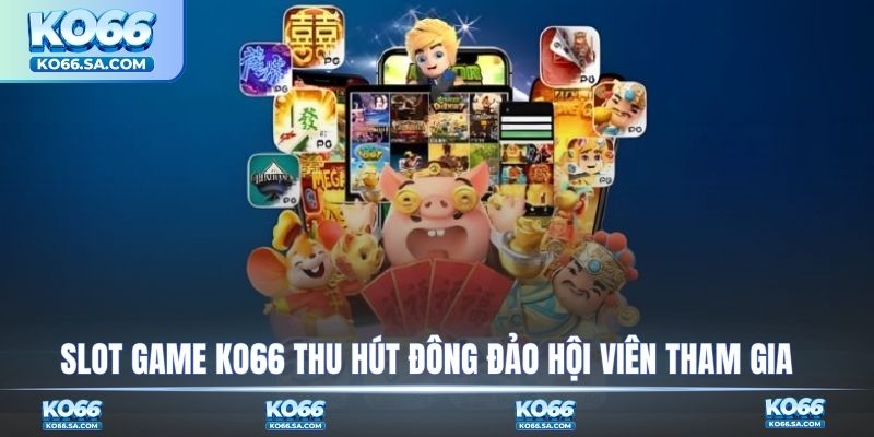 Slot game KO66 thu hút đông đảo hội viên tham gia