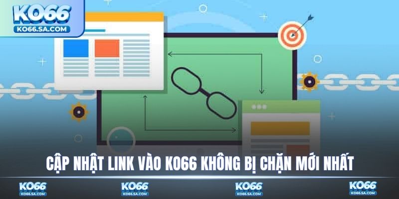 Cập nhật link vào KO66 không bị chặn mới nhất